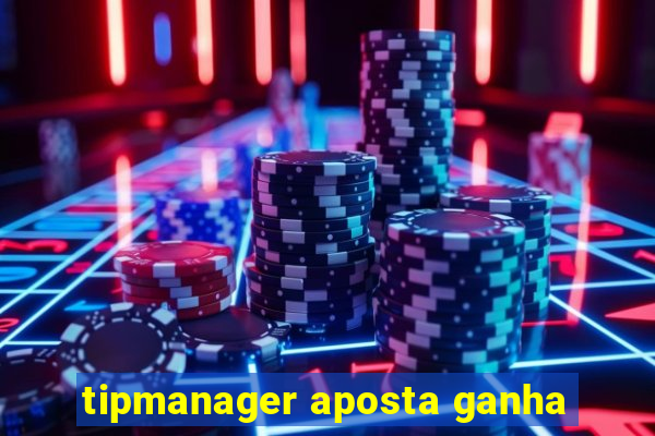 tipmanager aposta ganha